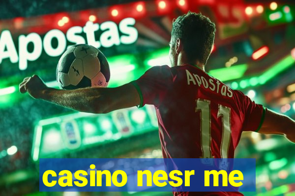 casino nesr me