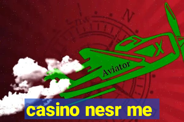 casino nesr me