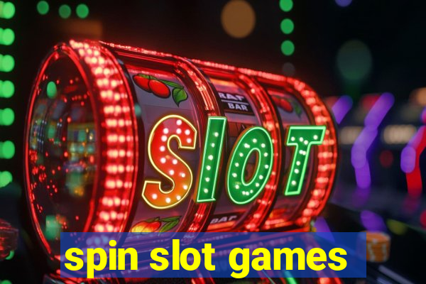 spin slot games