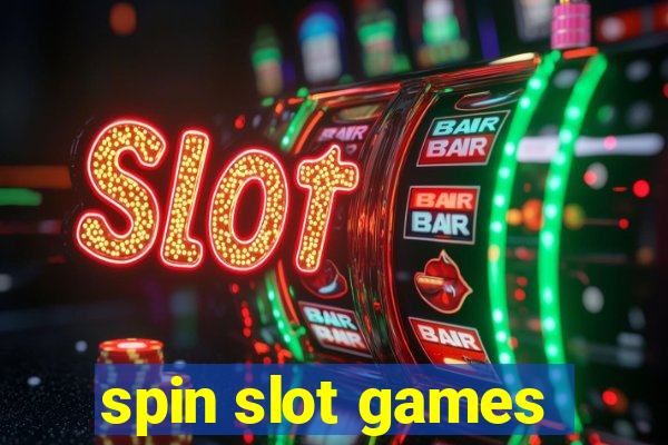 spin slot games