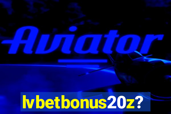 lvbetbonus20z?