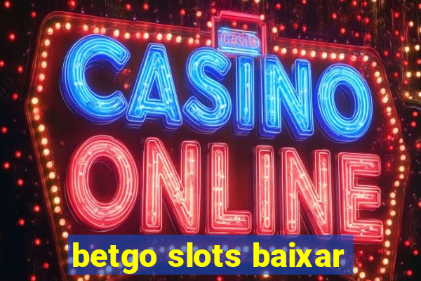 betgo slots baixar