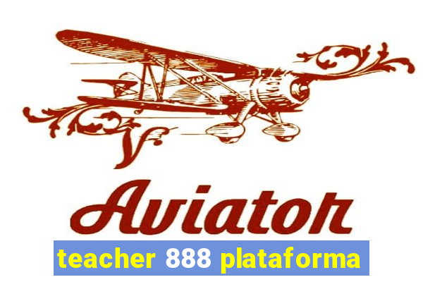 teacher 888 plataforma