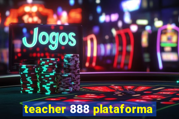 teacher 888 plataforma