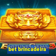 bet brincadeira