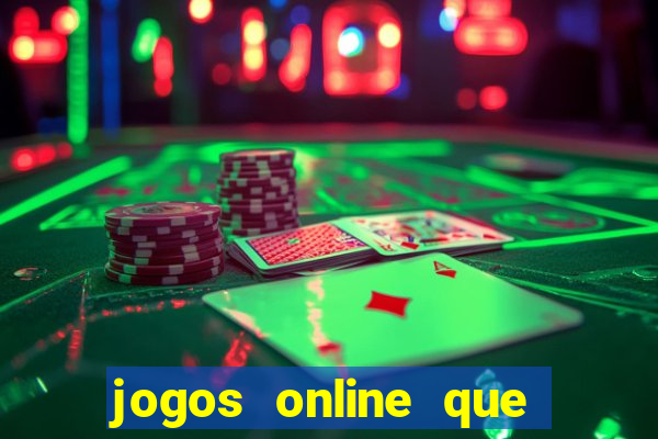 jogos online que da dinheiro