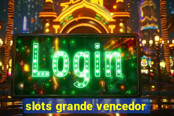 slots grande vencedor