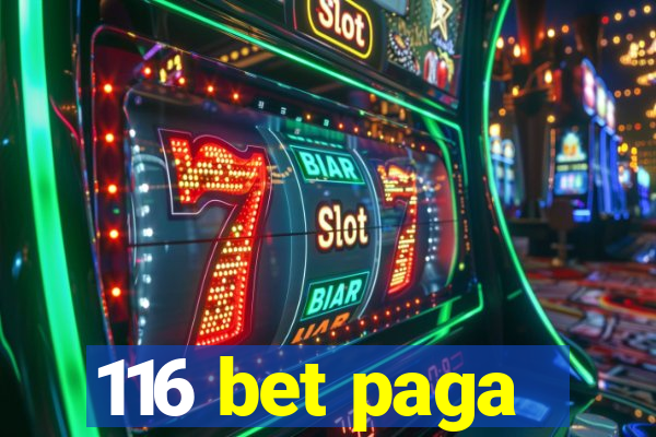 116 bet paga