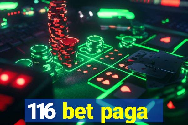 116 bet paga