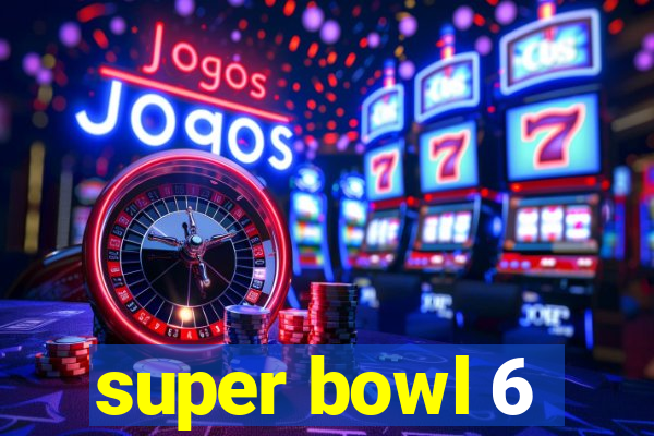 super bowl 6