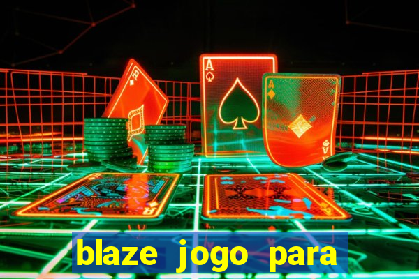 blaze jogo para ganhar dinheiro