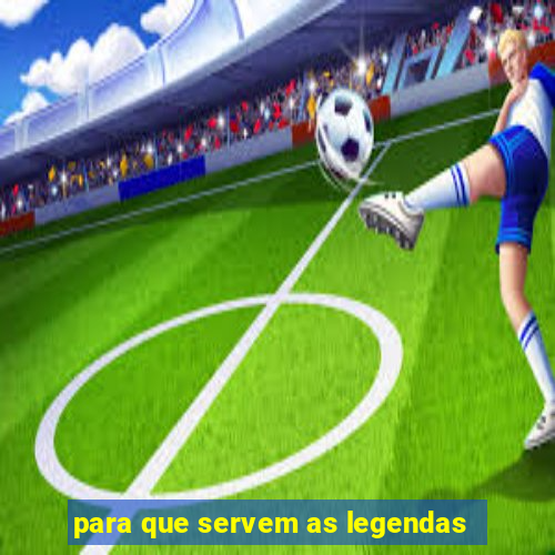 para que servem as legendas