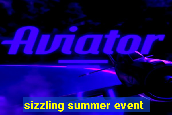 sizzling summer event