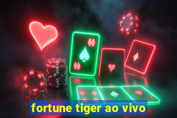 fortune tiger ao vivo