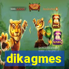 dikagmes