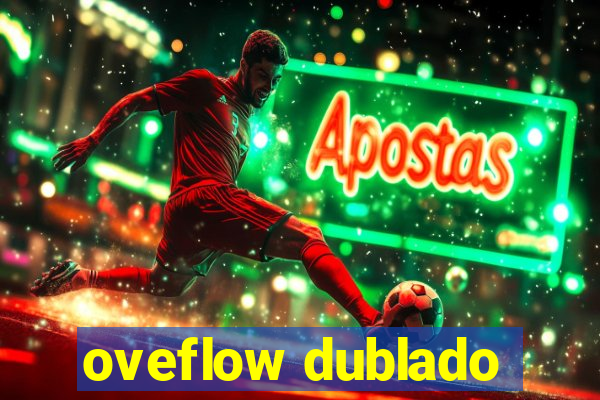 oveflow dublado