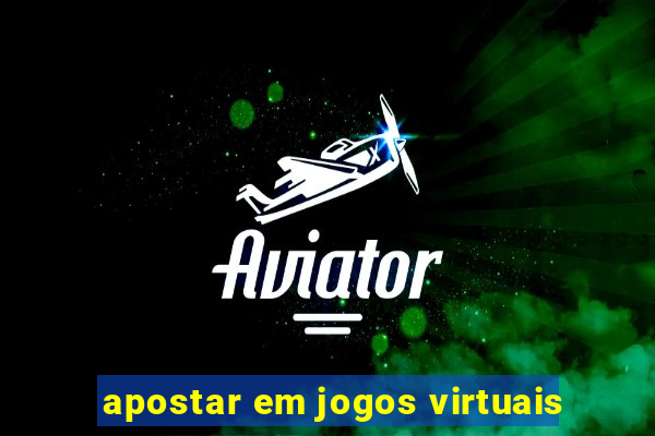 apostar em jogos virtuais