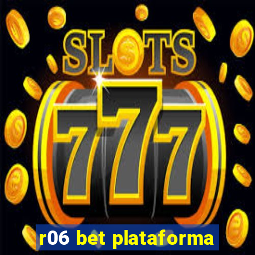 r06 bet plataforma