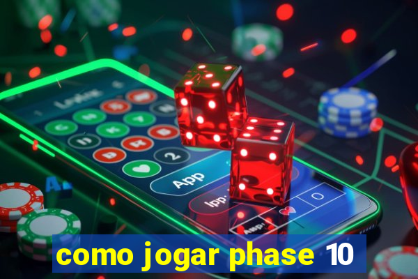 como jogar phase 10