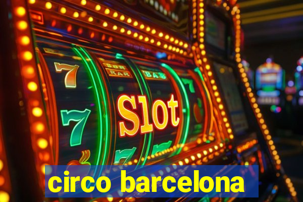 circo barcelona