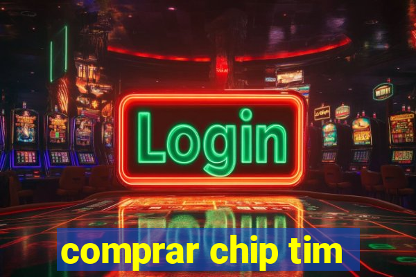 comprar chip tim