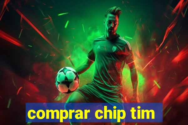 comprar chip tim