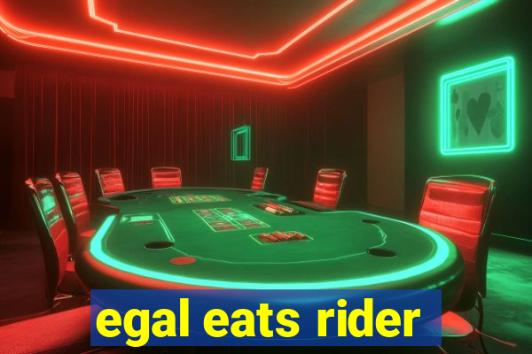 egal eats rider