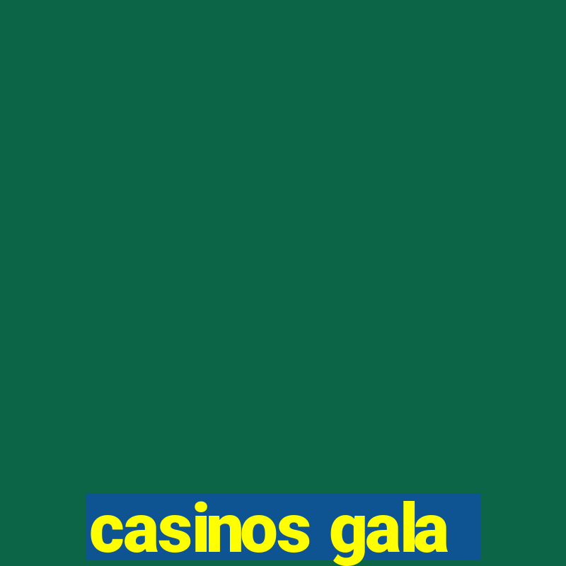 casinos gala