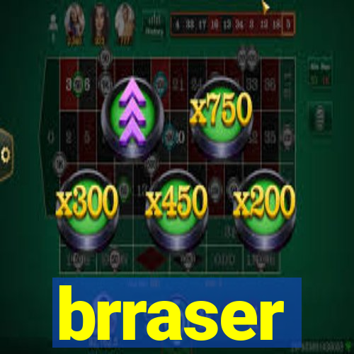 brraser