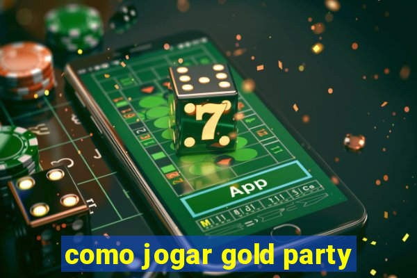 como jogar gold party