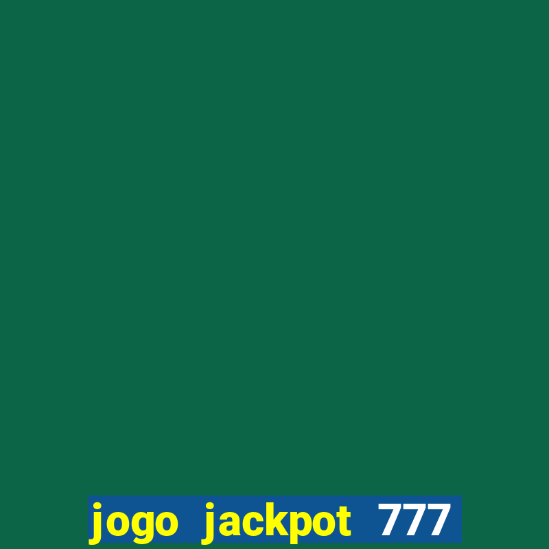 jogo jackpot 777 paga mesmo