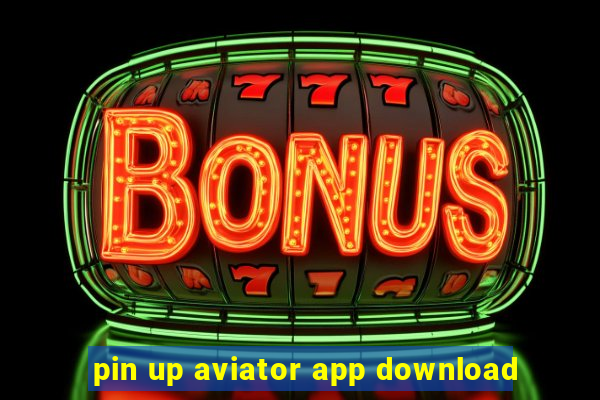 pin up aviator app download