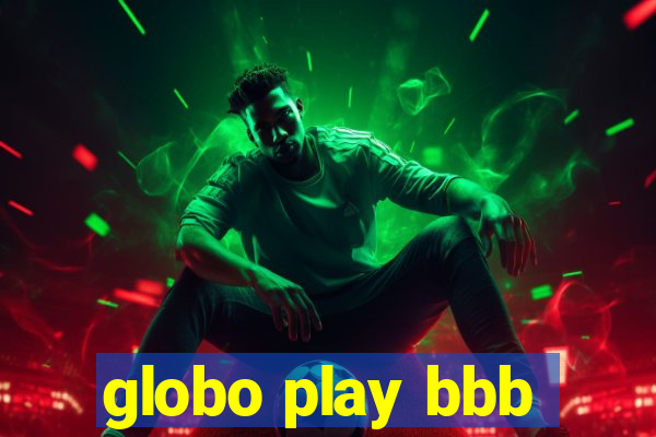 globo play bbb