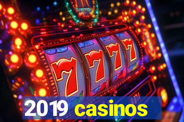 2019 casinos