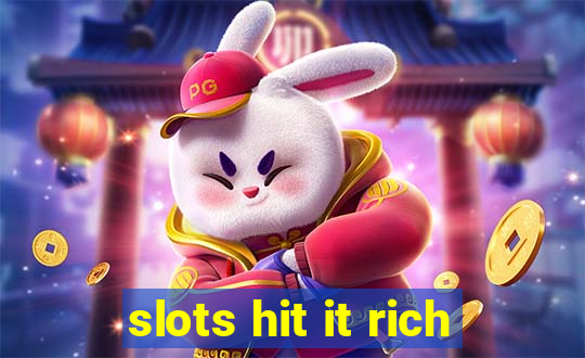 slots hit it rich