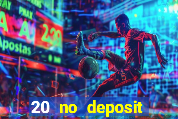 20 no deposit casino bonus