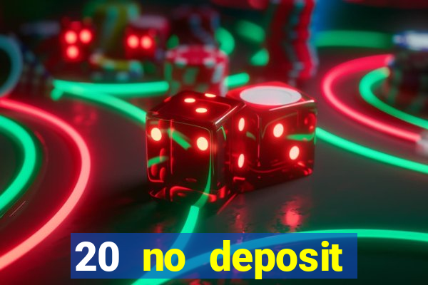 20 no deposit casino bonus