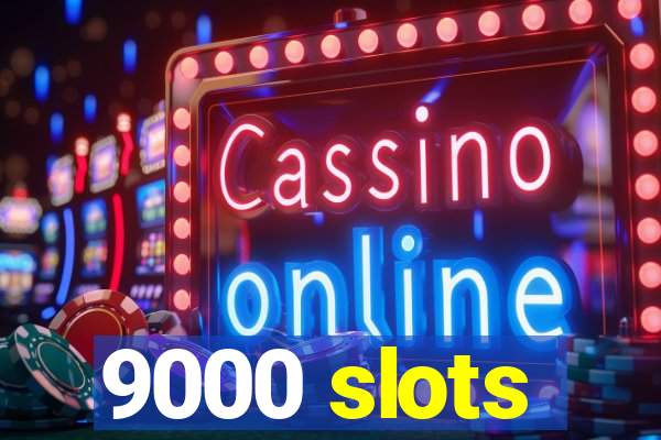 9000 slots