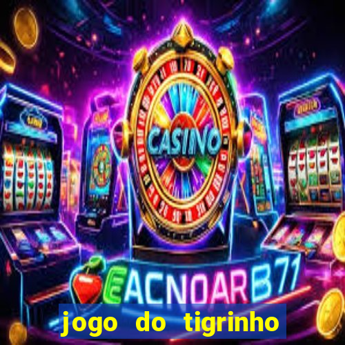 jogo do tigrinho da casa chinesa