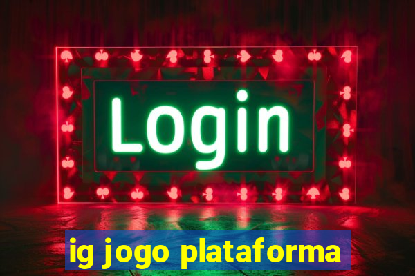 ig jogo plataforma