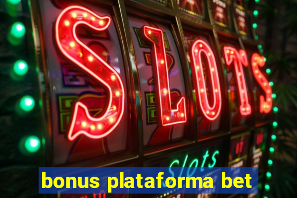 bonus plataforma bet