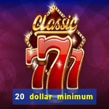 20 dollar minimum deposit casino for us