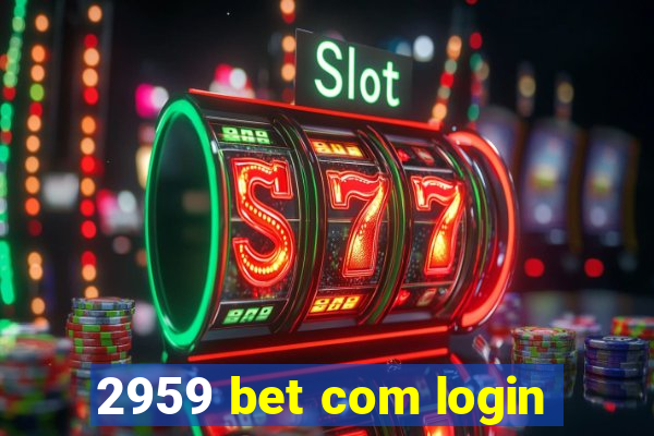 2959 bet com login