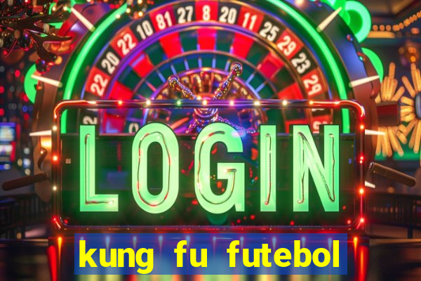 kung fu futebol clube dublado online