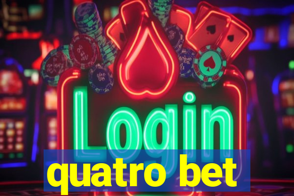 quatro bet