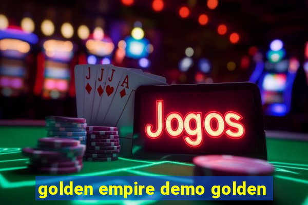 golden empire demo golden