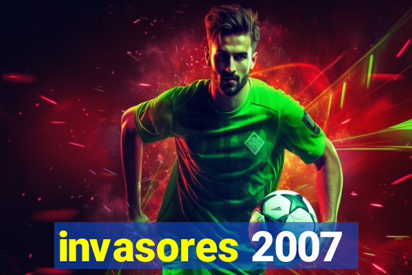 invasores 2007