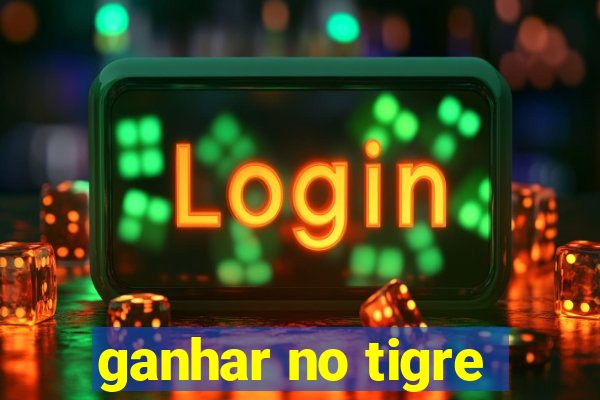 ganhar no tigre