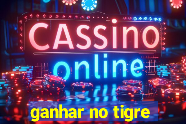 ganhar no tigre