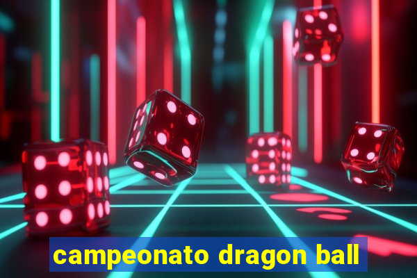 campeonato dragon ball